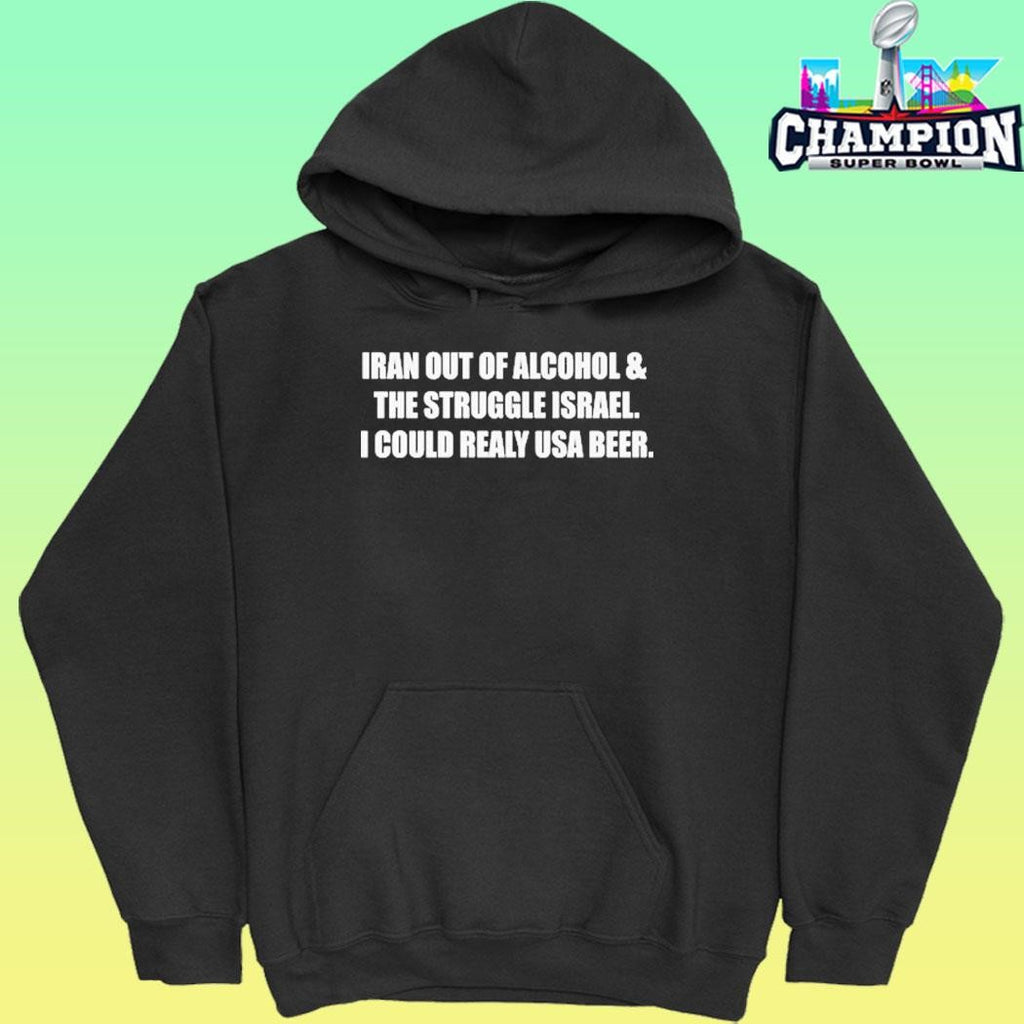 Iran Out Of Alcohol And The Struggle Israel I Could Realy Usa Beer Shirt
