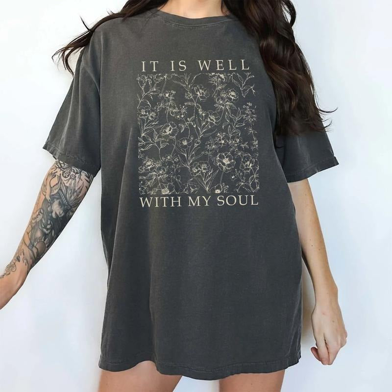 It Is Well With My Soul Shirt, Aesthetic Floral Christian Shirt, Christian Vintage Graphic Tee, Boho Christian Tee, Jesus Apparel, Religious Shirt For Women, Comfort Cotton Unhinged Tee, Casual Women's Tops, Oversized Womenswear, Relaxed Fit Chic Style