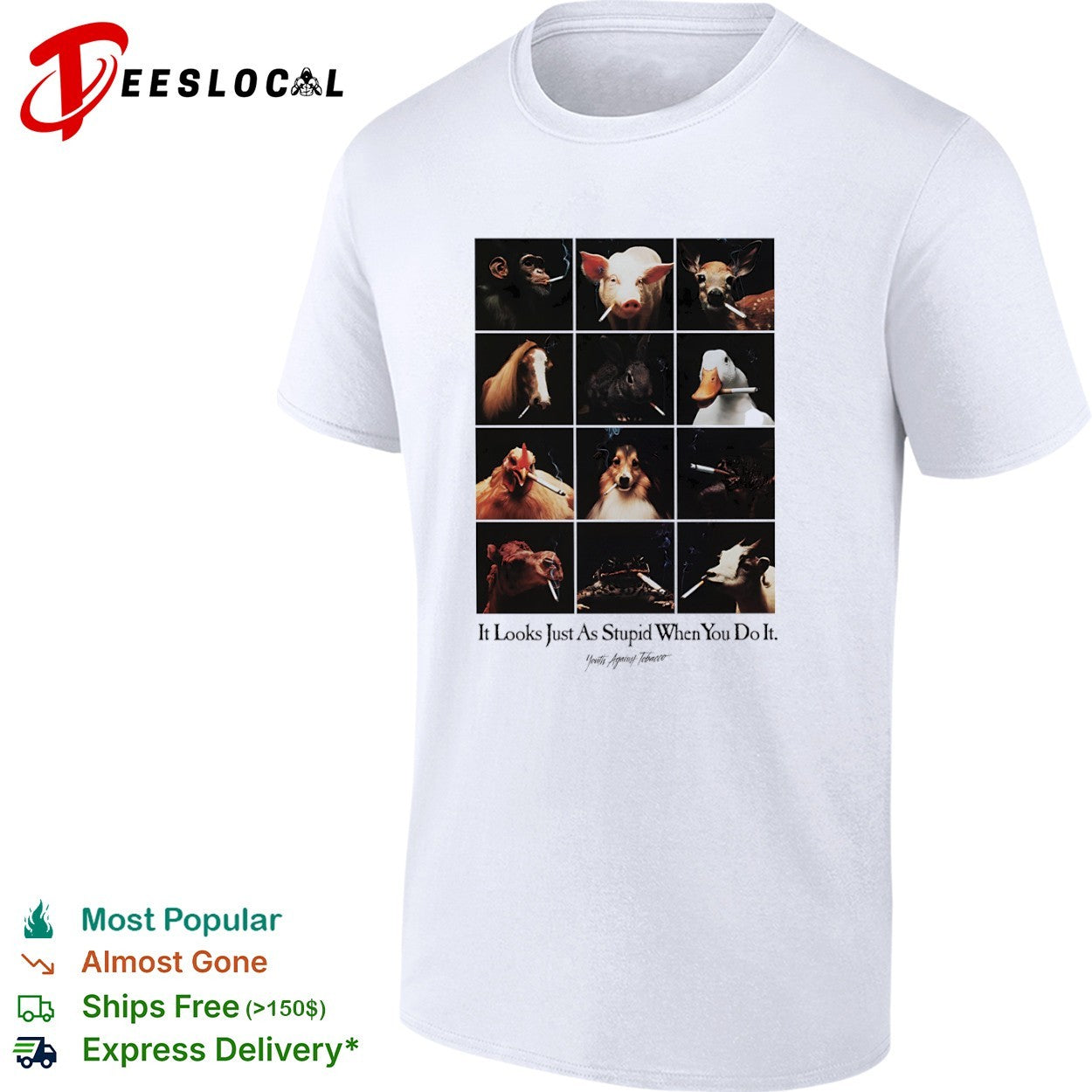It Looks Just As Stupid When You Do It Youth Against Tobacco Animals Smoking shirt