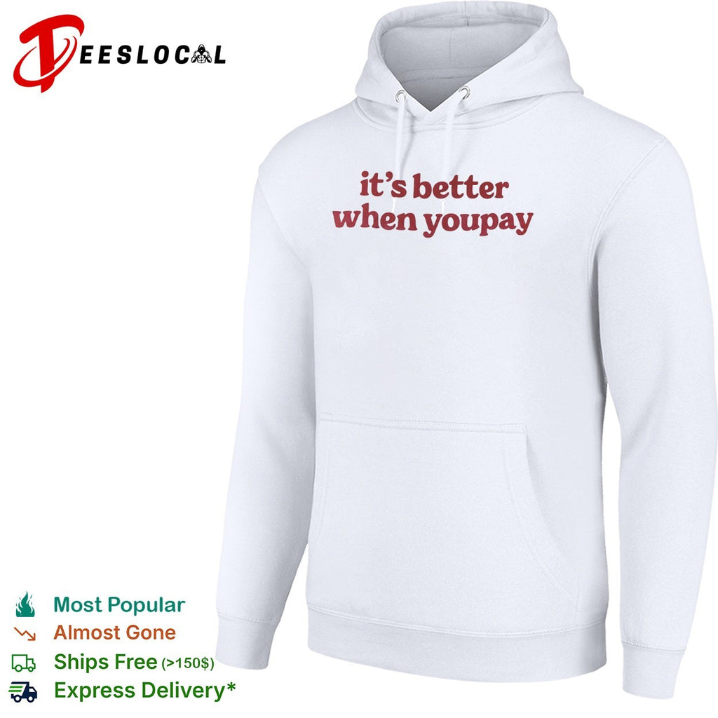 It is better when youpay shirt