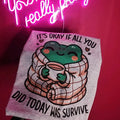 It's okay if all you did today was survive Graphic Tee Hoodie, Sweatshirt | CiraTrend.com