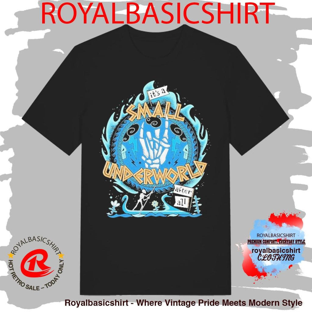 It’s A Small Underworld After All Skeleton Shirt