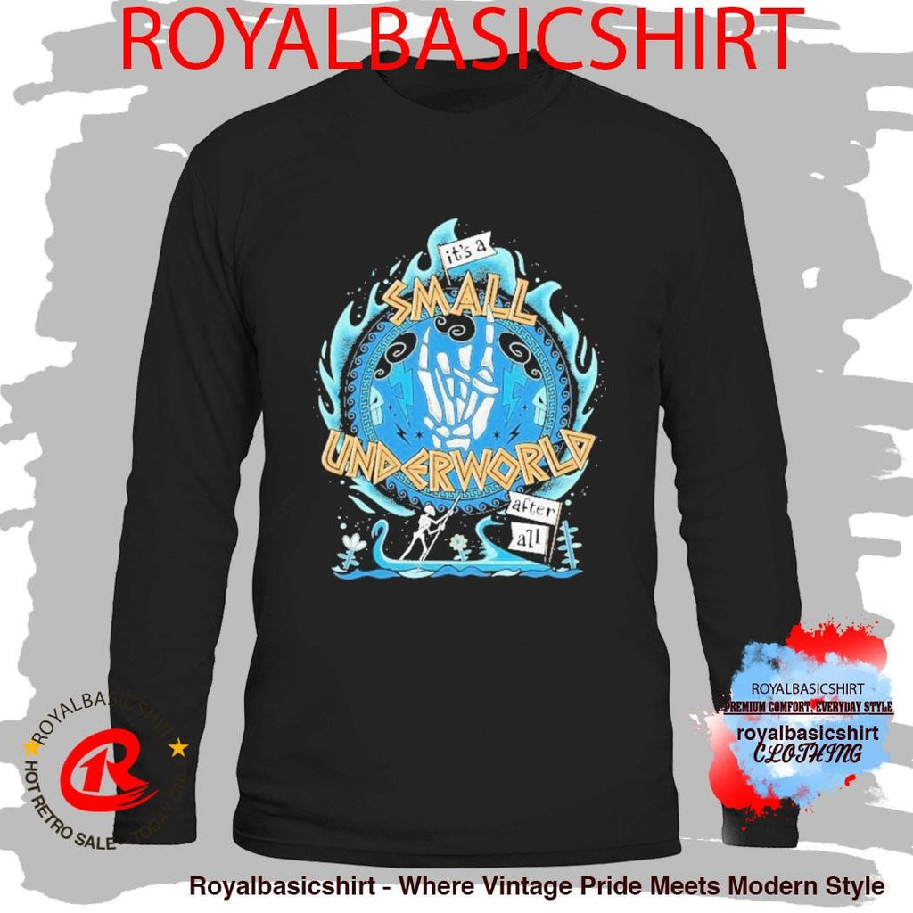 It’s A Small Underworld After All Skeleton Shirt
