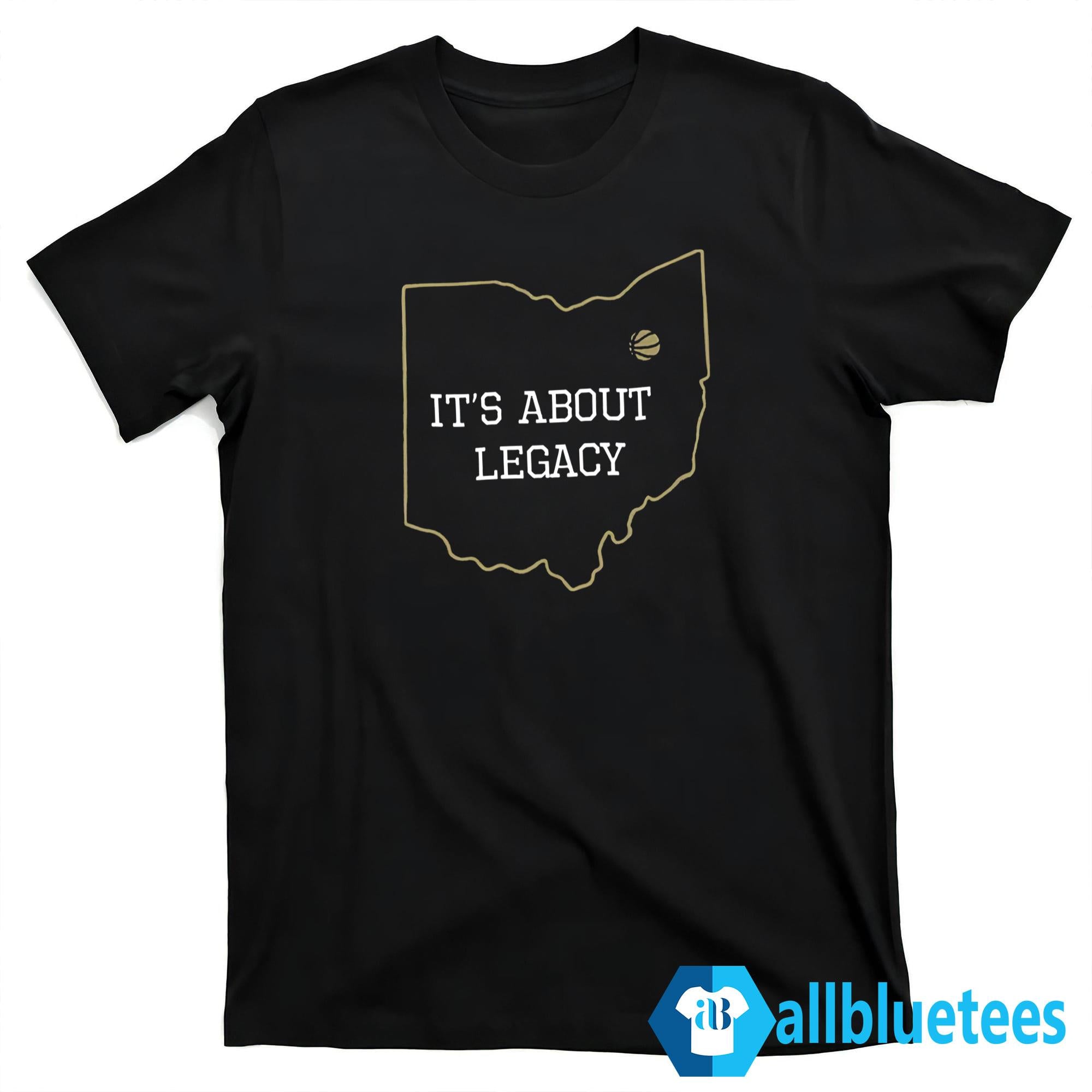 It’s About Legacy Shirt