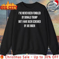 I’ve Never Been Fondled By Donald Trump But I Have Been Screwed By Joe Biden 2025 text shirt