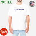 JLO Be My Mama text shirt