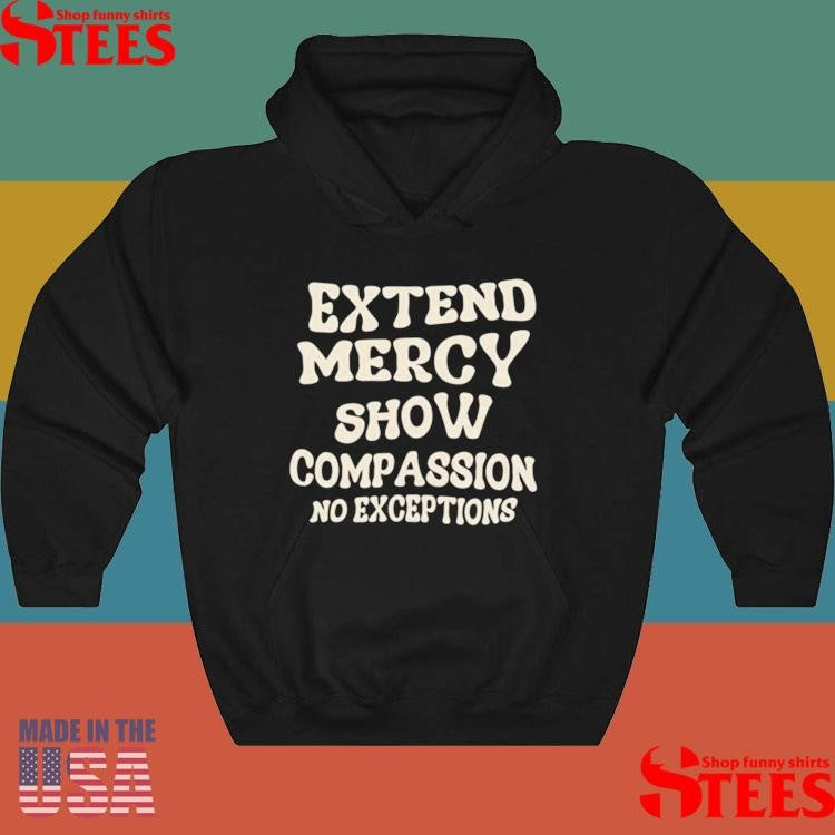 Jen Hamilton Extend Mercy Show Compassion No Exceptions T-shirt