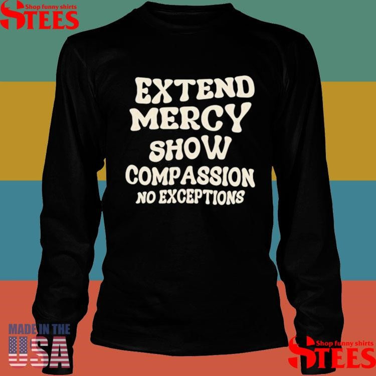 Jen Hamilton Extend Mercy Show Compassion No Exceptions T-shirt