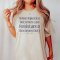 Jessie J Ross When Injustice Becomes Law Resistance Becomes Duty Shirt - Social Justice Tshirt, Feminist Gift, Equality...