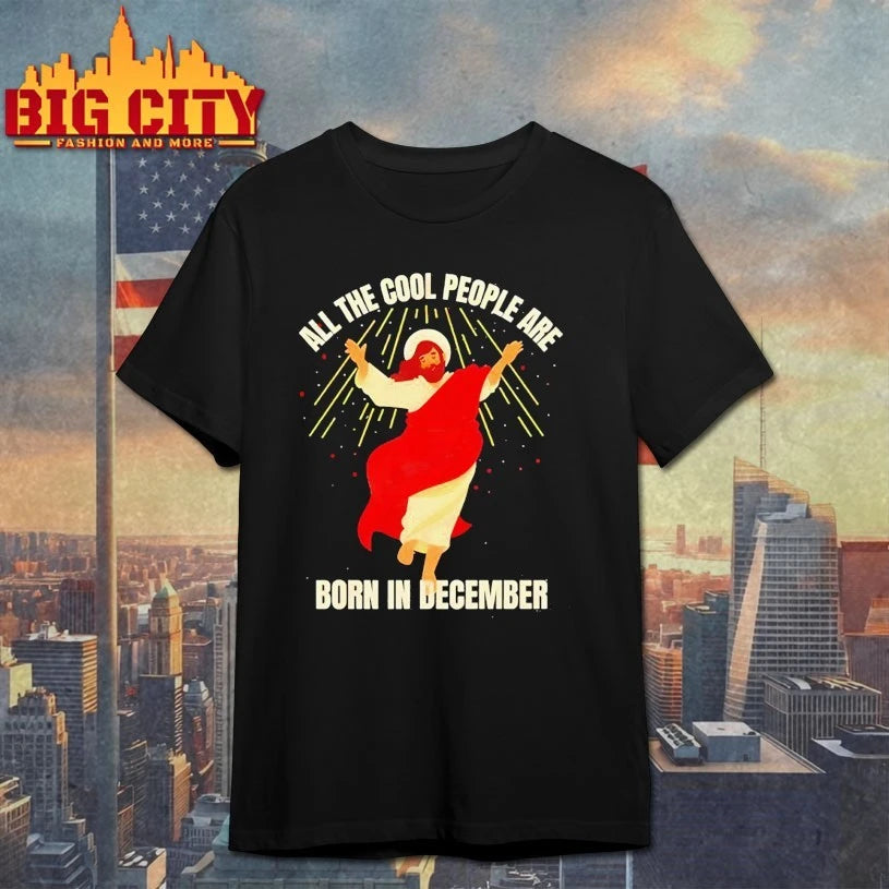 Jesus All The Cool People Are Born In December shirt
