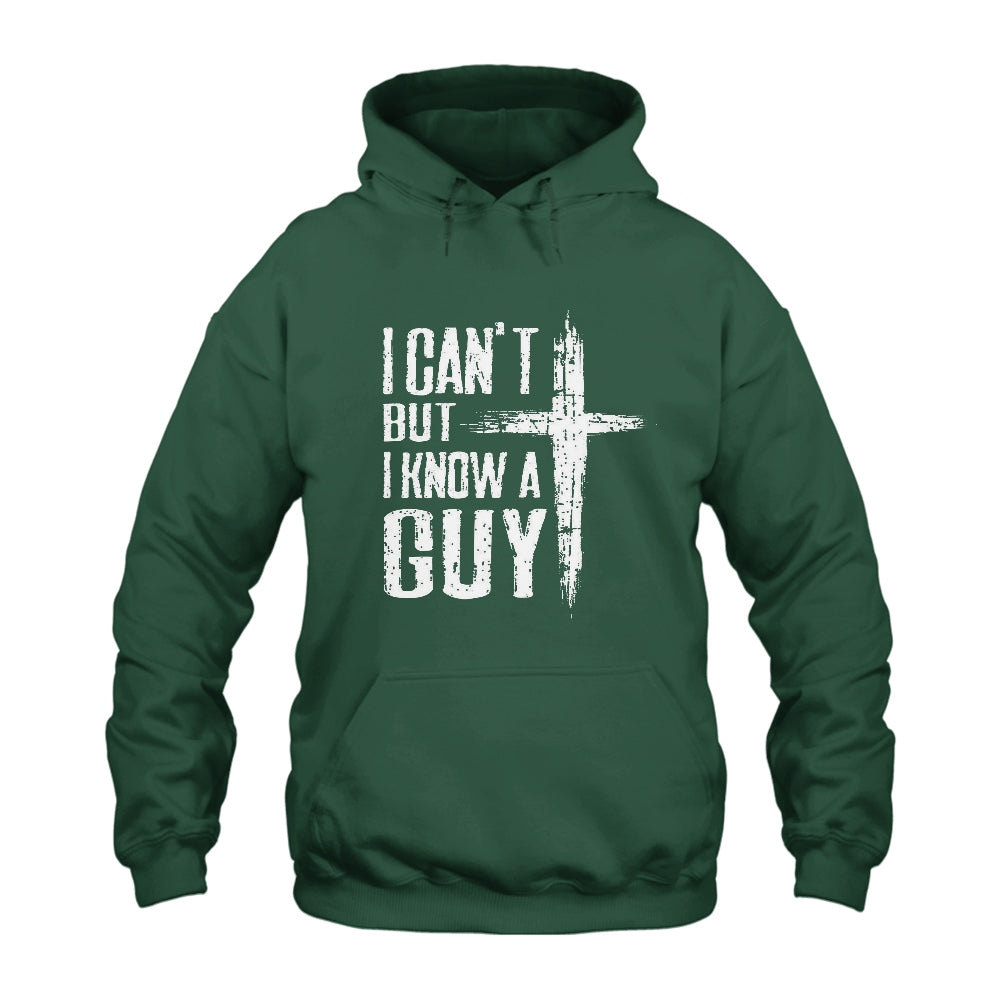Jesus Cross I Can’t But I Know A Guy Hoodie