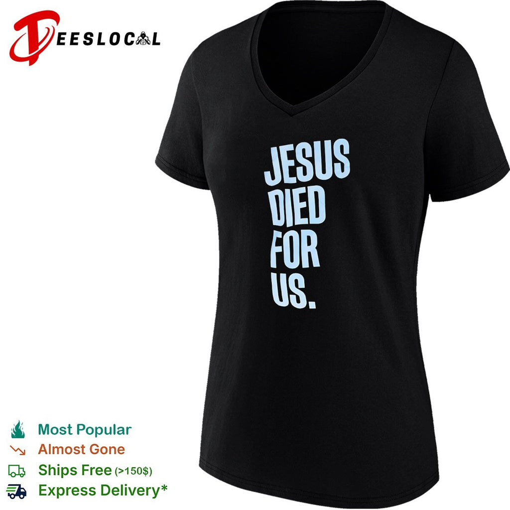 Jesus Died for us shirt