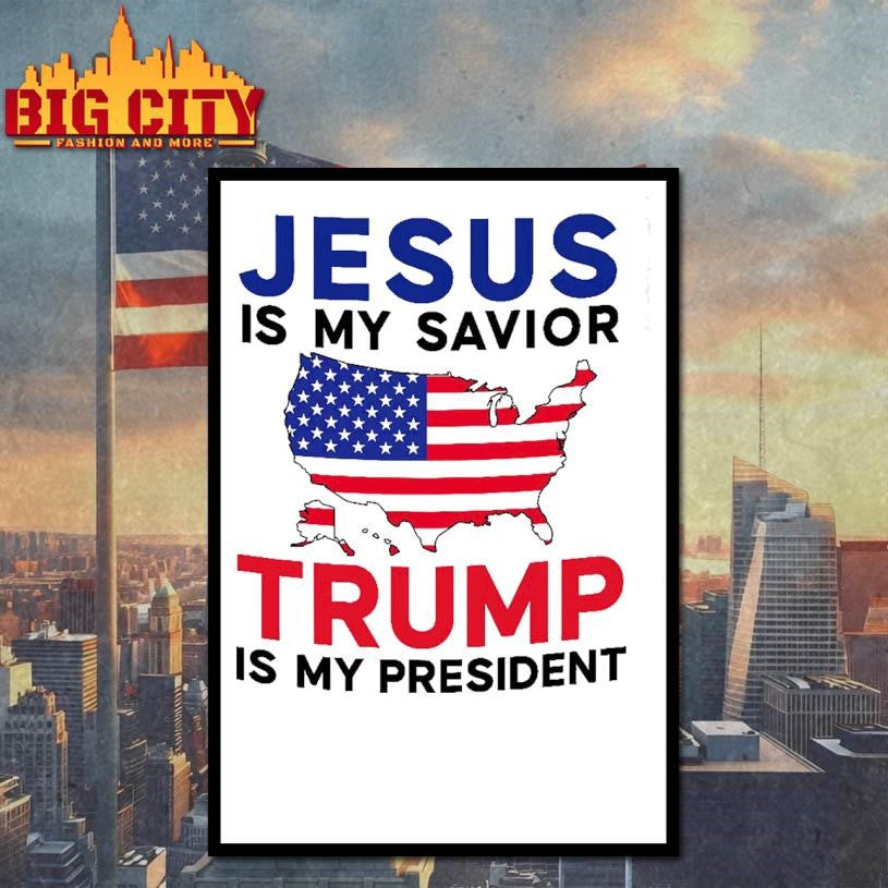Jesus Is My Savior Trump Is My President Shirt