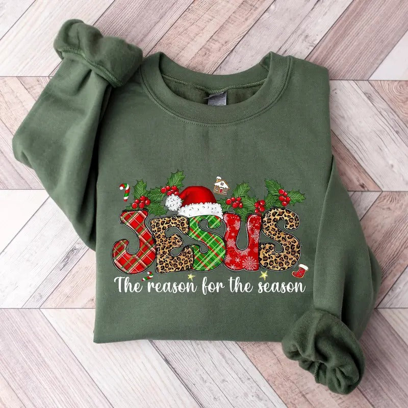 Jesus Is The Reason For The Season Sweatshirt, Christmas Christian Gift, Religious Christian Christmas Faith Shirt, Christmas Jesus Quotes