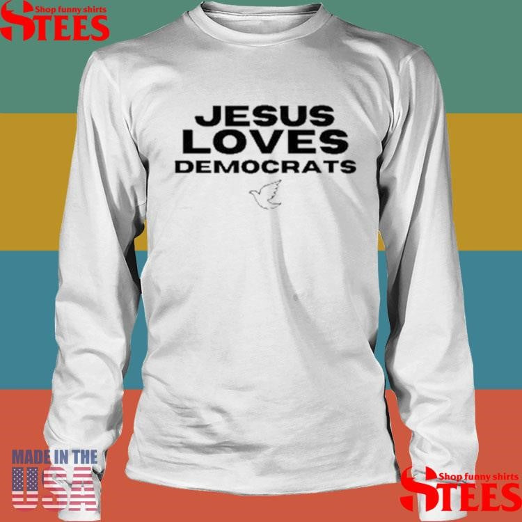 Jesus Loves Democrats T-shirt