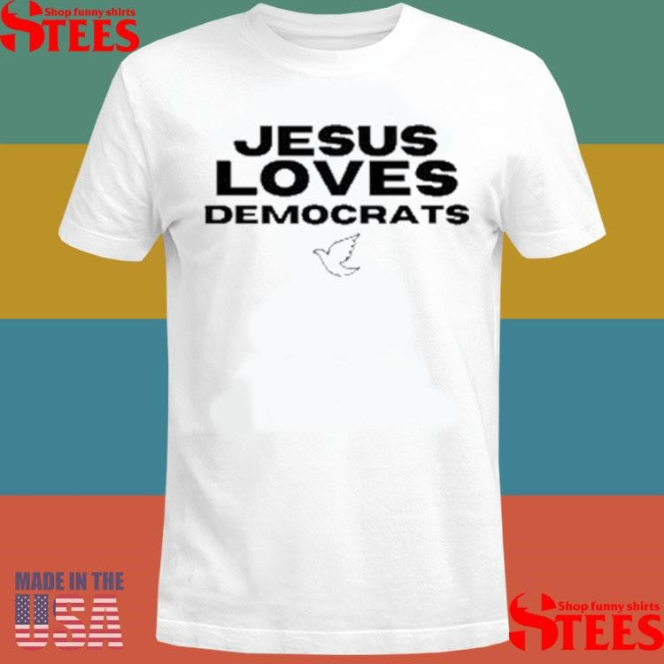 Jesus Loves Democrats T-shirt
