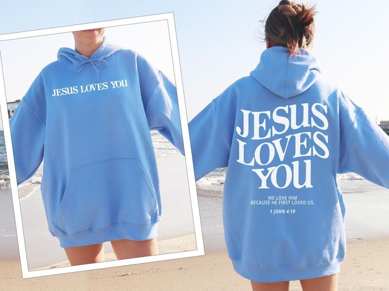 Jesus Loves You Hoodie Christian Hoodie Christian Sweatshirt Jesus Hoodie Trendy Hoodie Bible Verse Shirt Aesthetic Clothing Christian Merch  T-shirt, sweater and Hoodie