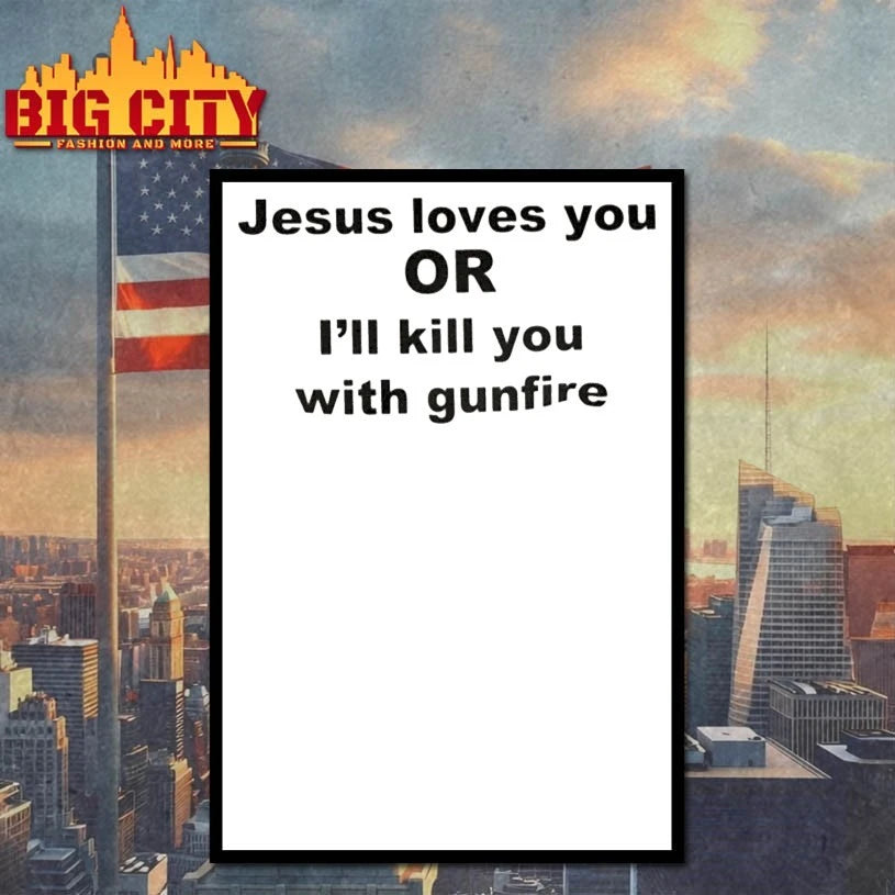 Jesus Loves You Or I’ll Kill You With Gunfire shirt