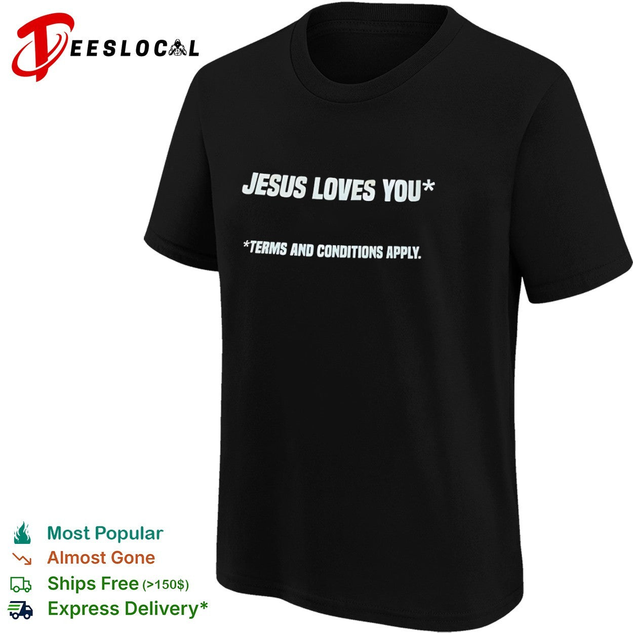 Jesus Loves You Terms and Conditions Apply Shirt