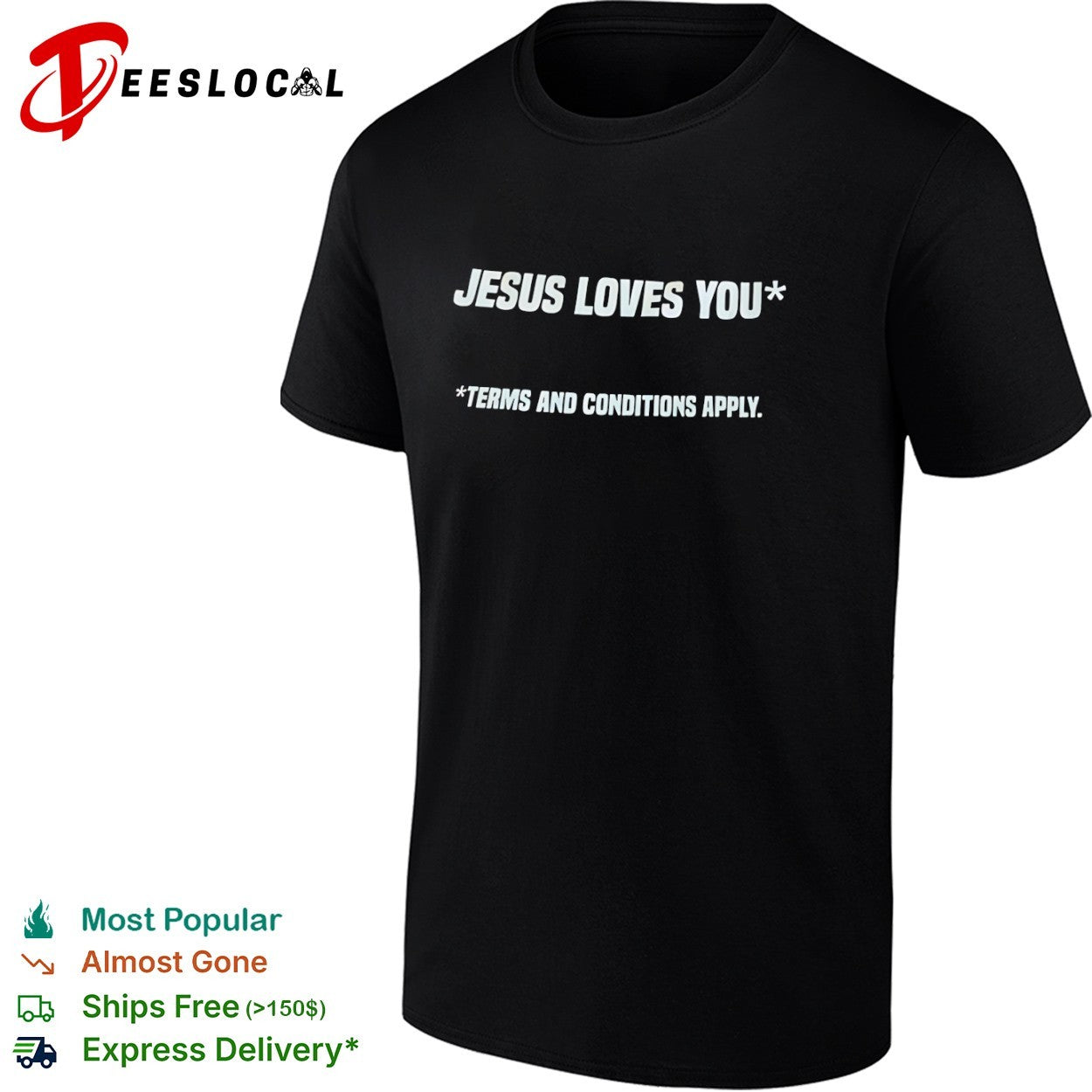 Jesus Loves You Terms and Conditions Apply Shirt