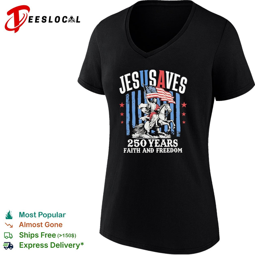 Jesus Saves 250 Years Faith and Freedom American Flag Patriotic USA shirt