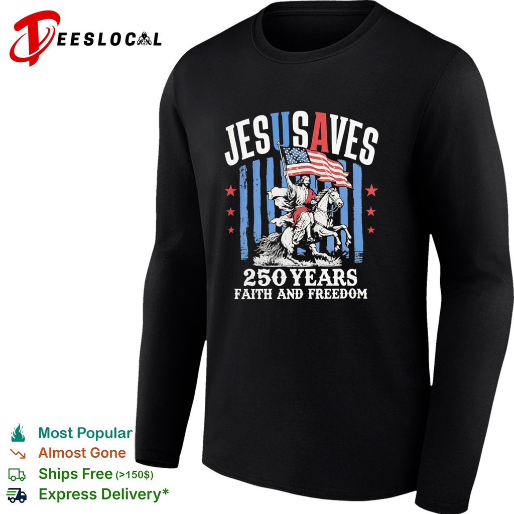 Jesus Saves 250 Years Faith and Freedom American Flag Patriotic USA shirt