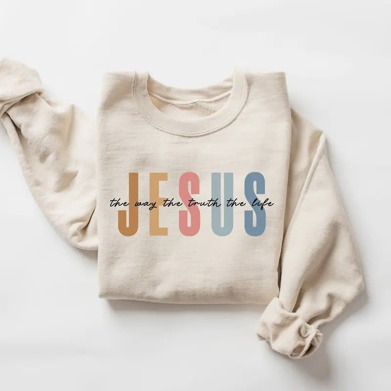 Jesus The Way The Truth The Life Sweatshirt, Christian Jesus Sweater, Womens Religious Sweatshirt, Faith Sweatshirt, Bible Verse, Jesus Lover Crewneck