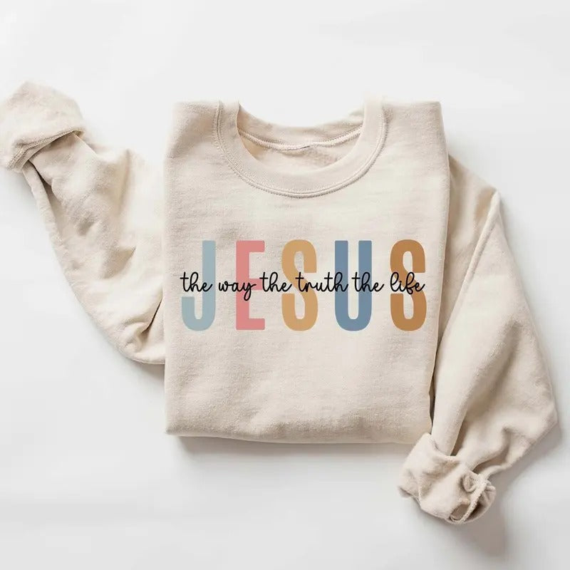 Jesus The Way The Truth The Life Sweatshirt, Womens Religious Sweatshirt, Faith Sweatshirt, Bible Verse, Jesus Lover,...
