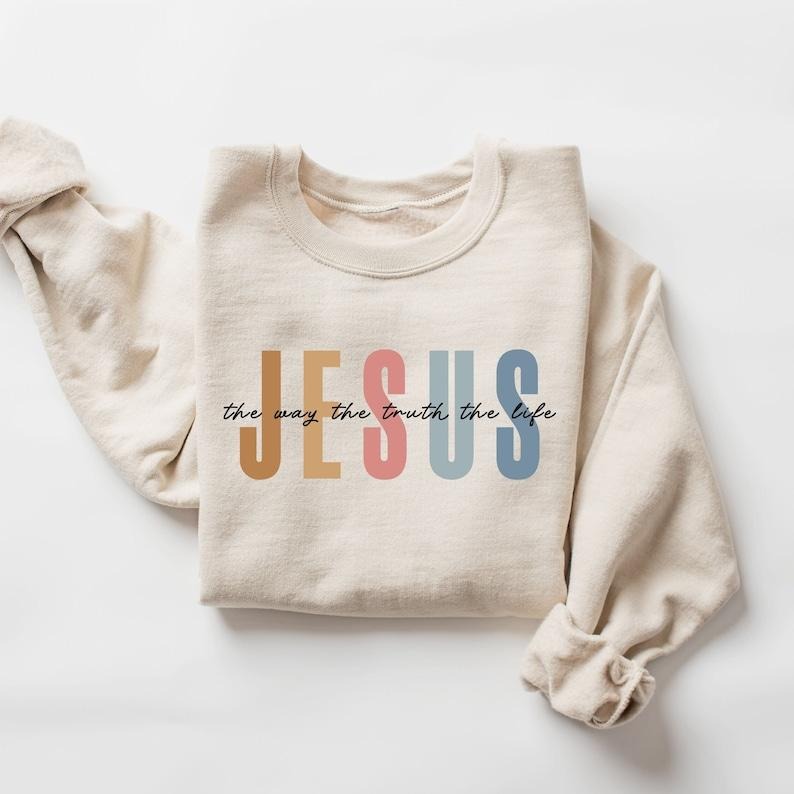 Jesus The Way The Truth The Life Sweatshirt, Womens Religious Sweatshirt, Faith Sweatshirt, Christian Sweatshirt, Bible Verse, Jesus Lover  T-shirt, sweater and Hoodiestyle{n002}2