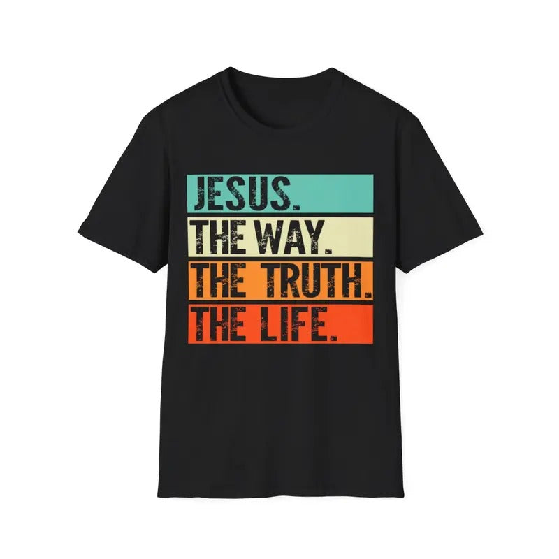 Jesus The Way Truth Life, Women Men Christian T-Shirt, Menswear Top, Womenswear Top Hoodie, Sweatshirt | CiraTrend.com