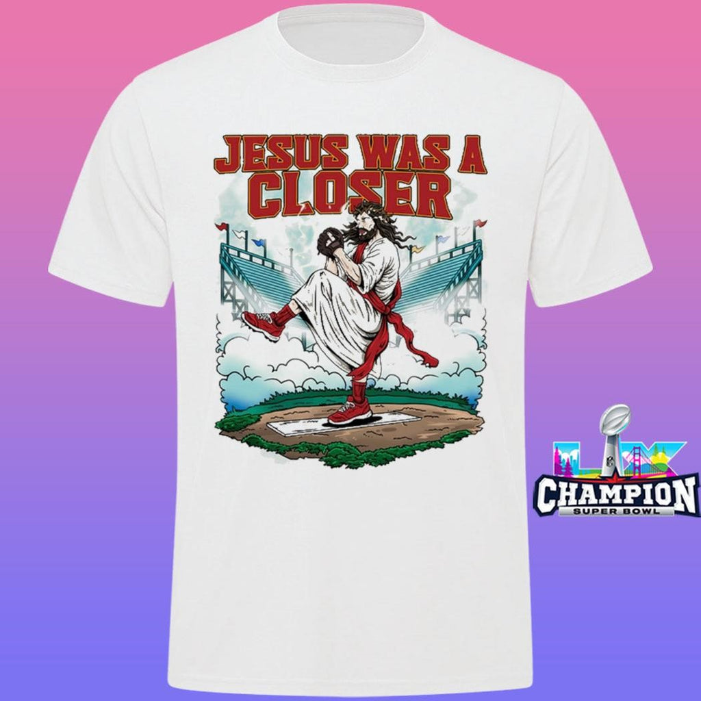 Jesus Was A Closer Baseball Shirt