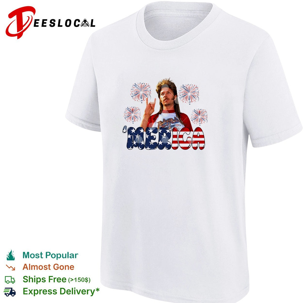 Joe Dirt You Don’t Have No Whistlin’ Bungholes 4th Of July shirt