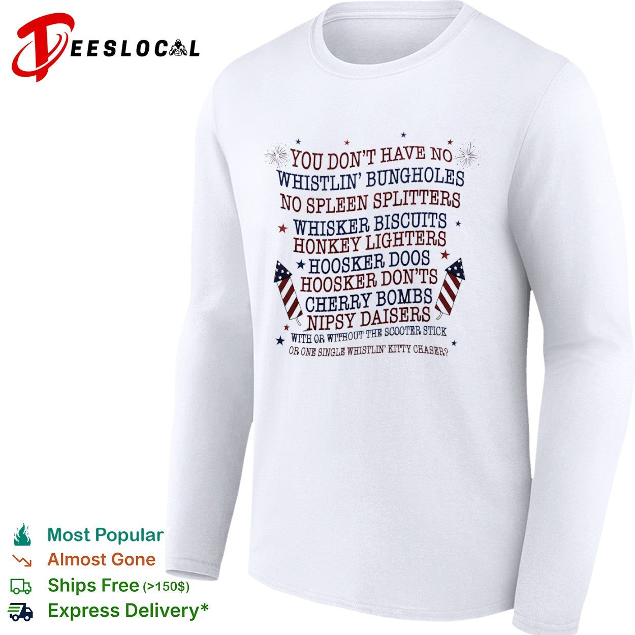 Joe Dirt fireworks you dont have no whistlin bungholes shirt