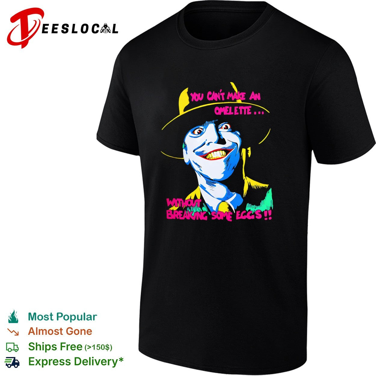 Joker you cant make an omelette without breaking some eggs face shirt