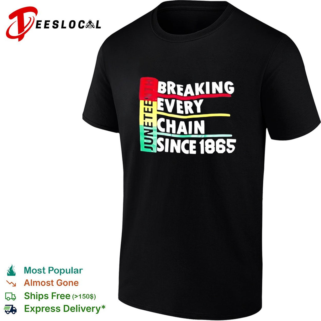 Juneteenth Breaking Every Chain Since 1865 Pan African Flag Pride Awareness shirt