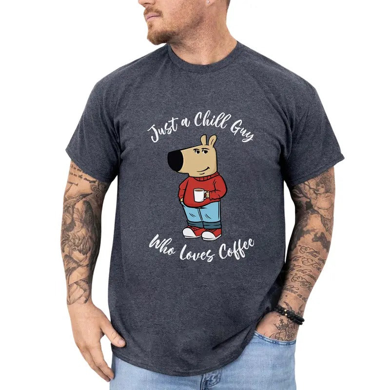 Just A Chill Guy Who Loves Coffee Graphic Tee, Coffee Lover Men T-shirt, Chill Guy Unhinged Tee For Men, Dog Meme Shirt...