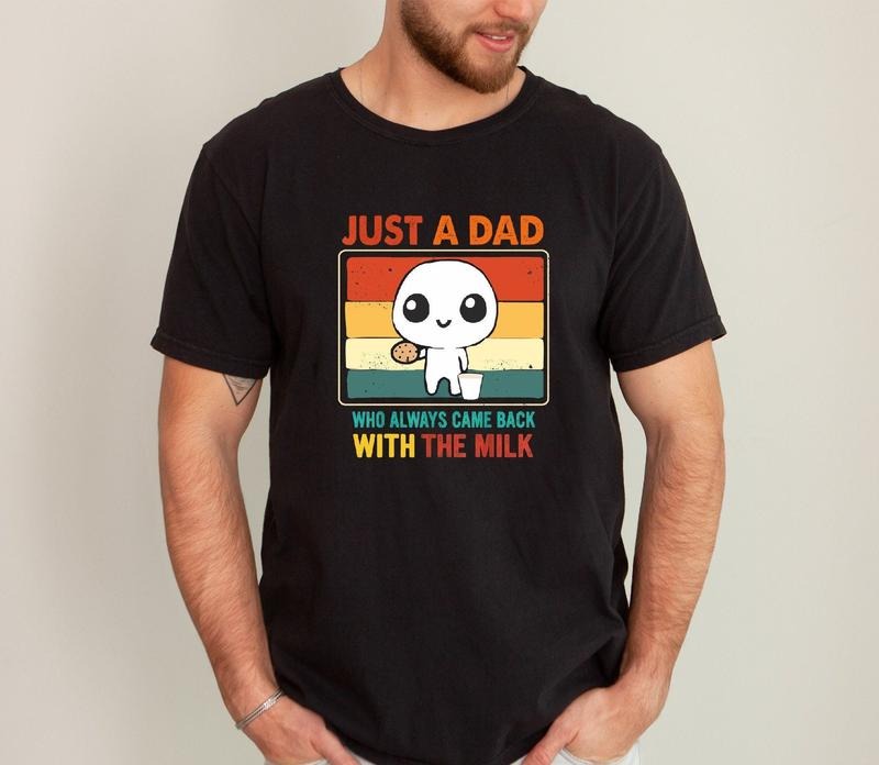 Just A Dad Who Always Came Back With The Milk Shirt, Funny Fathers Day Graphic Tee, Fathers Day Gift, Dad Shirt, Papa Tee...