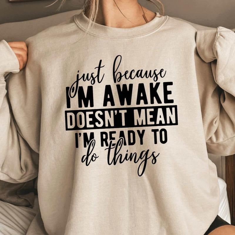 Just Because I'm Awake, Funny Sweater Casual Street Style Fleece Fabric Crewneck Pullover Sweatshirt Tops Trendy for...