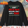 Just Feliz Navi Because I Don’t Have A Dad ugly christmas shirt