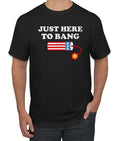 Just Here to Bang, Funny 4th of July Americana, American Pride, Independence day shirt, July Forth, Men's Graphic T-Shirt...