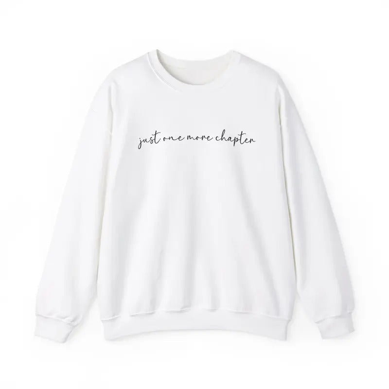 Just One More Chapter Sweatshirt, Book Lover Crewneck, Women's Bookworm Sweatshirt T-Shirts, Hoodie | CiraTrend.com