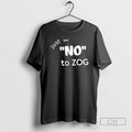Just Say No To Zog T Shirts