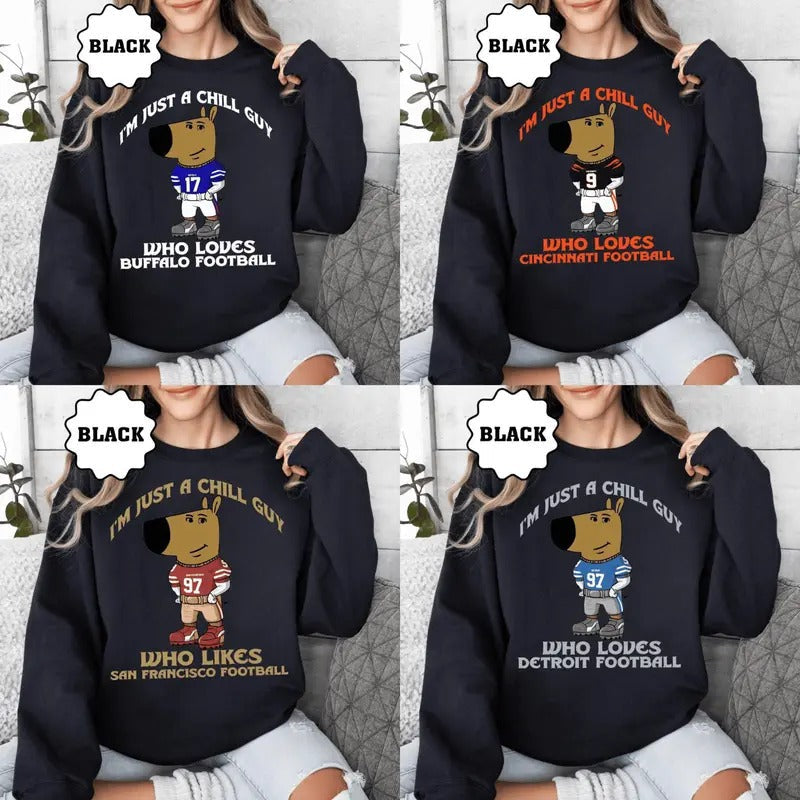 Just a Chill Guy Who Likes All Team Football Black Meme Sweatshirt, Football Team Cute Shirt, Football Retro Shirt, Chill...