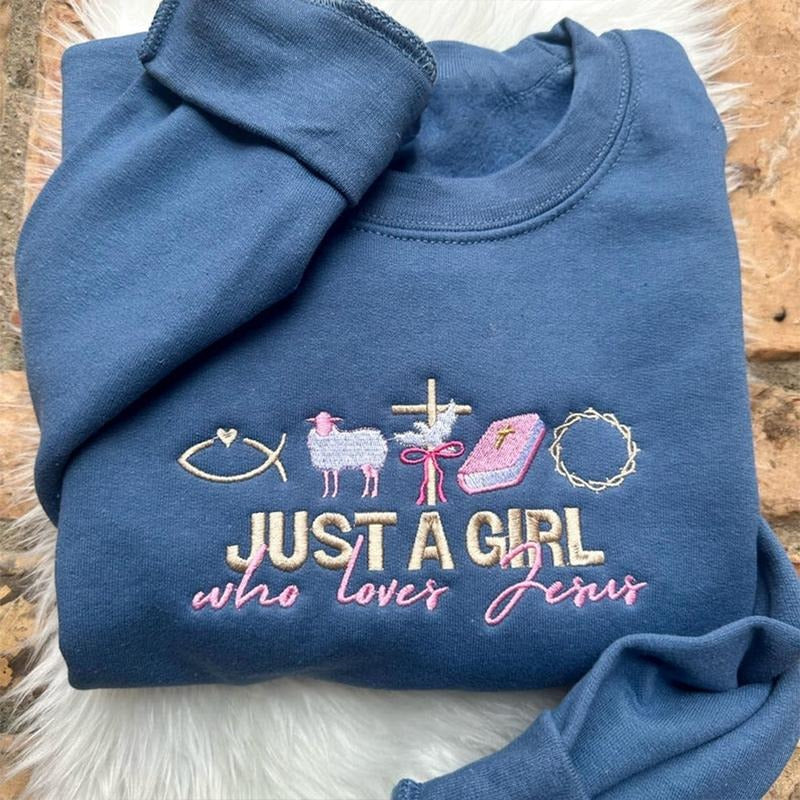 Just a Girl Who Loves Jesus Embroidered Sweatshirt, Christian Crewneck, Faith Based Gifts, Gifts for her T-Shirts, Hoodie
