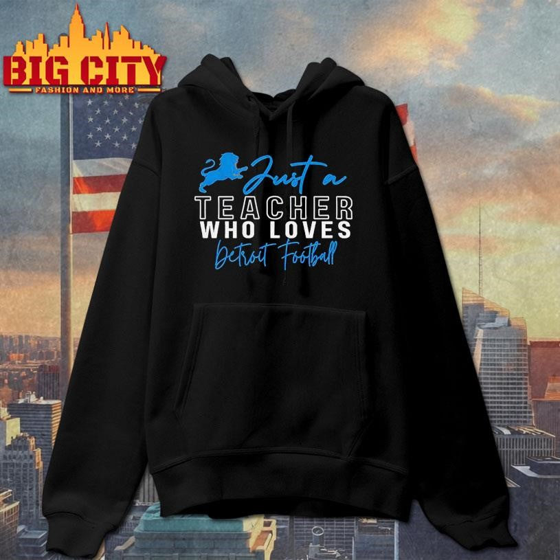 Just a Teacher Who Loves Detroit Lions Football shirt
