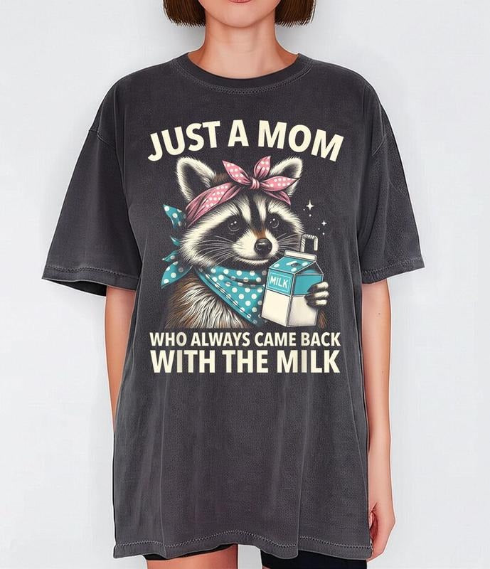 Just a mom who always come back with the milk t-shirt Hoodie, Sweatshirt | CiraTrend.com