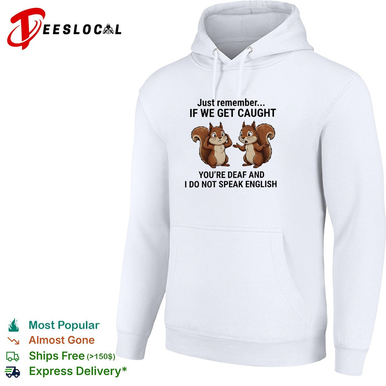 Just remember if we get caught you are deaf and I do not speak English shirt
