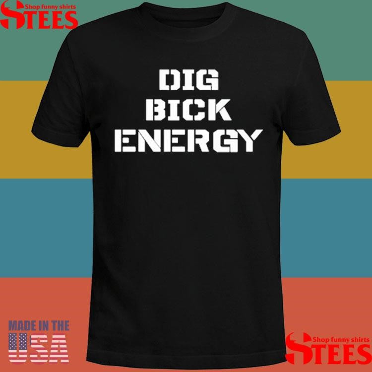 Kaleb Nicholson Dig Bick Energy T-shirt
