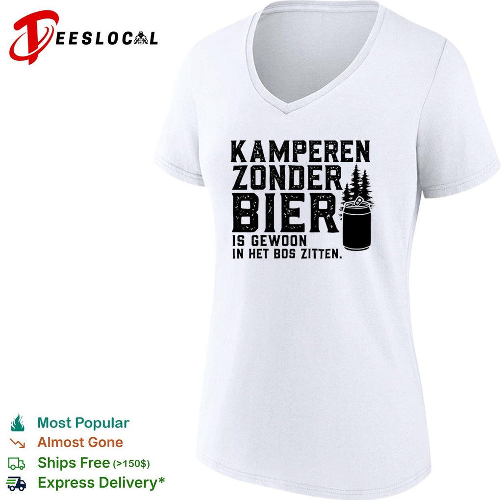 Kamperen zonder bier is gewoon in het bos zitten beer shirt
