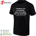 Kansas City is amazing but I’m afraid of the weather shirt